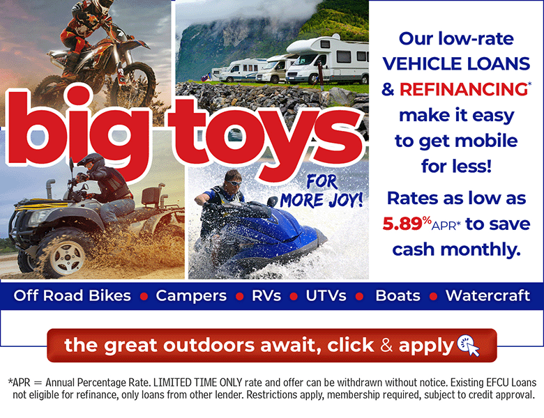 Apply for your Edwards FCU "Big Toys" loans today.