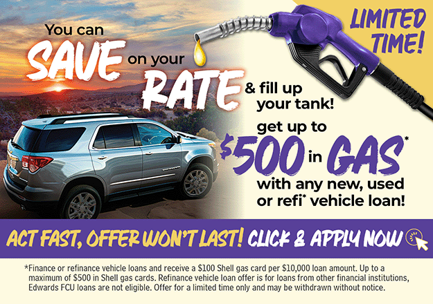 Save on your Vehicle Loan Rate and get up to $500* in Gas Cards with Edwards FCU - APPLY Now